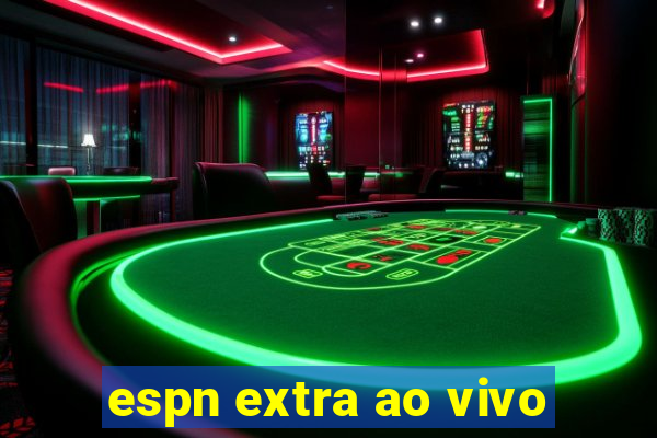 espn extra ao vivo